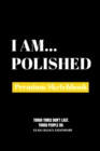 I Am Polished : Premium Blank Sketchbook - Book