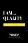 I Am Quality : Premium Blank Sketchbook - Book