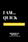 I Am Quick : Premium Blank Sketchbook - Book