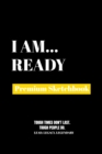 I Am Ready : Premium Blank Sketchbook - Book