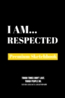 I Am Respected : Premium Blank Sketchbook - Book