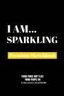 I Am Sparkling : Premium Blank Sketchbook - Book