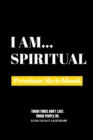 I Am Spiritual : Premium Blank Sketchbook - Book