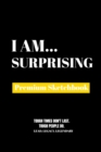 I Am Surprising : Premium Blank Sketchbook : Premium Blank Sketchbook - Book