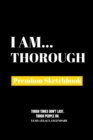 I Am Thorough : Premium Blank Sketchbook - Book