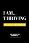 I Am Thriving : Premium Blank Sketchbook - Book