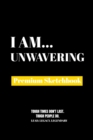 I Am Unwavering : Premium Blank Sketchbook - Book