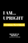 I Am Upright : Premium Blank Sketchbook - Book