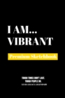 I Am Vibrant : Premium Blank Sketchbook - Book