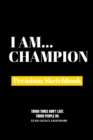 I Am Champion : Premium Blank Sketchbook - Book