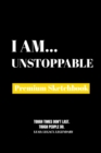 I Am Unstoppable : Premium Blank Sketchbook - Book