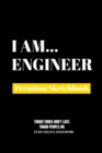 I Am Engineer : Premium Blank Sketchbook - Book