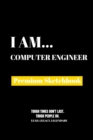 I Am Computer Engineer : Premium Blank Sketchbook - Book