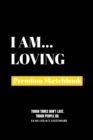 I Am Loving : Premium Blank Sketchbook - Book