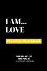 I Am Love : Premium Blank Sketchbook - Book