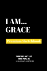 I Am Grace : Premium Blank Sketchbook - Book
