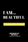 I Am Beautiful : Premium Blank Sketchbook - Book