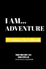 I Am Adventure : Premium Blank Sketchbook - Book