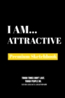 I Am Attractive : Premium Blank Sketchbook - Book