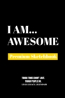 I Am Awesome : Premium Blank Sketchbook - Book