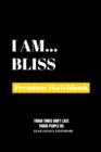 I Am Bliss : Premium Blank Sketchbook - Book