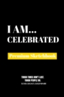 I Am Celebrated : Premium Blank Sketchbook - Book