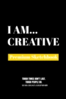 I Am Creative : Premium Blank Sketchbook - Book
