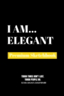 I Am Elegant : Premium Blank Sketchbook - Book