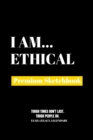I Am Ethical : Premium Blank Sketchbook - Book