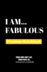 I Am Fabulous : Premium Blank Sketchbook - Book