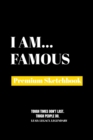 I Am Famous : Premium Blank Sketchbook - Book