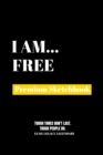 I Am Free : Premium Blank Sketchbook - Book