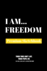 I Am Freedom : Premium Blank Sketchbook - Book