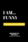 I Am FreedomI Am Funny : Premium Blank Sketchbook - Book