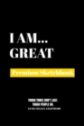 I Am Great : Premium Blank Sketchbook - Book