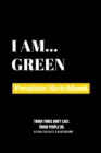 I Am Green : Premium Blank Sketchbook - Book