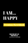 I Am Happy : Premium Blank Sketchbook - Book