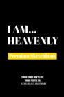 I Am Heavenly : Premium Blank Sketchbook - Book