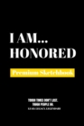 I Am Honored : Premium Blank Sketchbook - Book