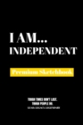 I Am Independent : Premium Blank Sketchbook - Book