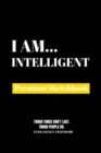 I Am Intelligent : Premium Blank Sketchbook - Book