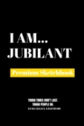 I Am Jubilant : Premium Blank Sketchbook - Book