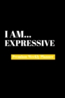 I Am Expressive : Premium Weekly Planner - Book