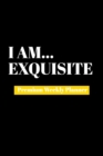 I Am Exquisite : Premium Weekly Planner - Book