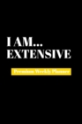 I Am Extensive : Premium Weekly Planner - Book