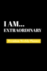 I Am Extraordinary : Premium Weekly Planner - Book