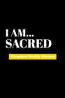 I Am Sacred : Premium Weekly Planner - Book