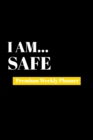 I Am Safe : Premium Weekly Planner - Book
