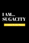 I Am Sugacity : Premium Weekly Planner - Book