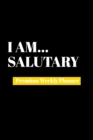 I Am Salutary : Premium Weekly Planner - Book